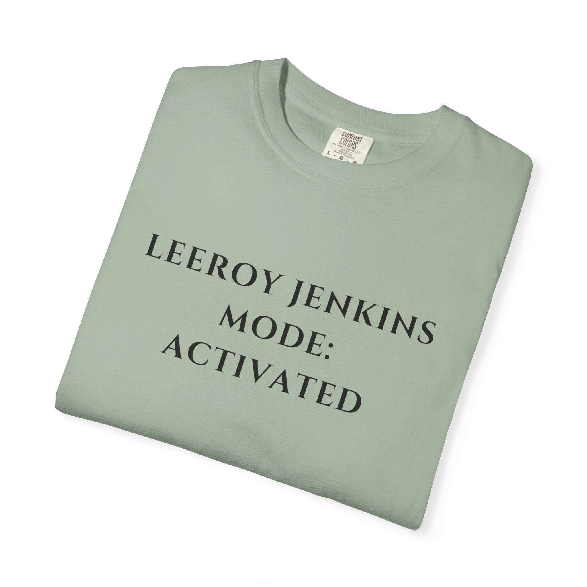 Leeroy Jenkins Mode Activated T-Shirt | Funny Gaming Quote Comfort Colors Tee - Mutantur Labs LLC