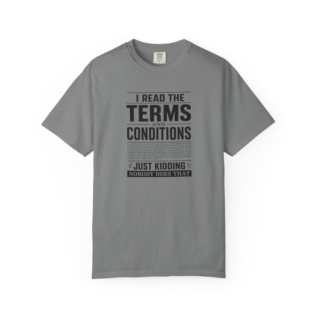 A grey short-sleeve crewneck t-shirt with a black graphic text print on the front reading 'I READ THE TERMS AND CONDITIONS JUST KIDDING NOBODY DOES THAT' on a plain white background.