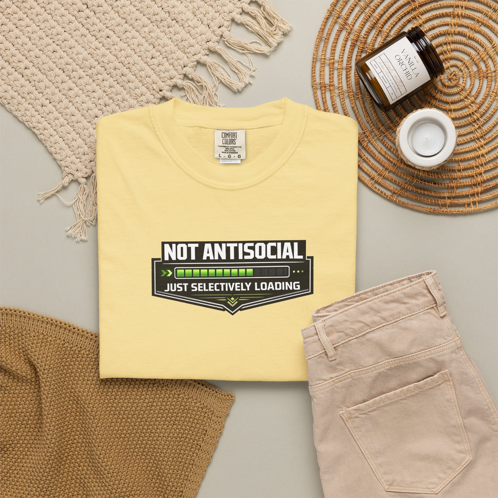 Not Antisocial T-Shirt — "Just Selectively Loading" Graphic Comfort Colors Tee