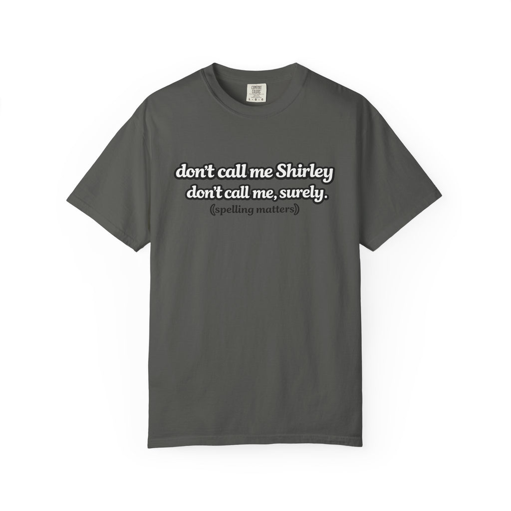 Don’t Call Me Shirley T-Shirt — Funny Movie Quote Grammar Pun Tee - Mutantur Labs LLC