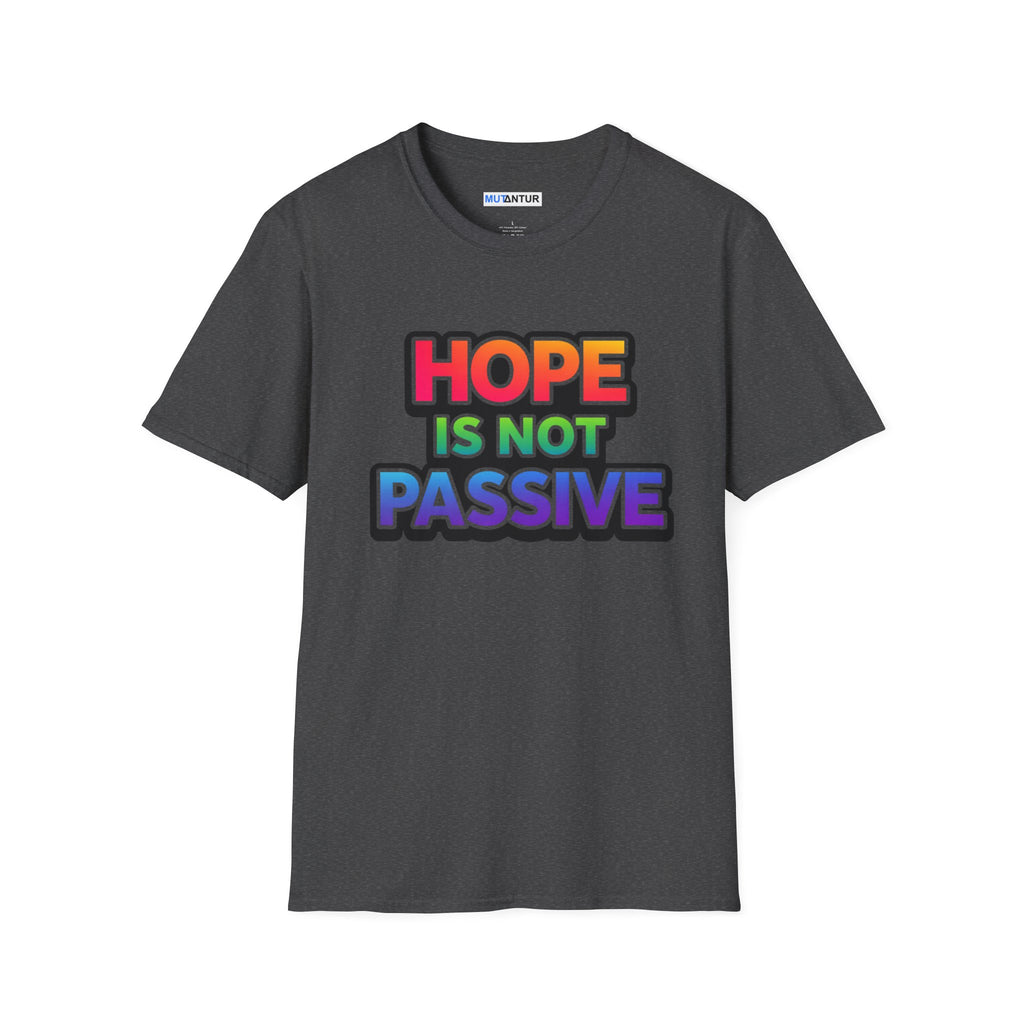 Hope Is Not Passive T-Shirt — Bold Rainbow Activist Tee - Mutantur Labs LLC