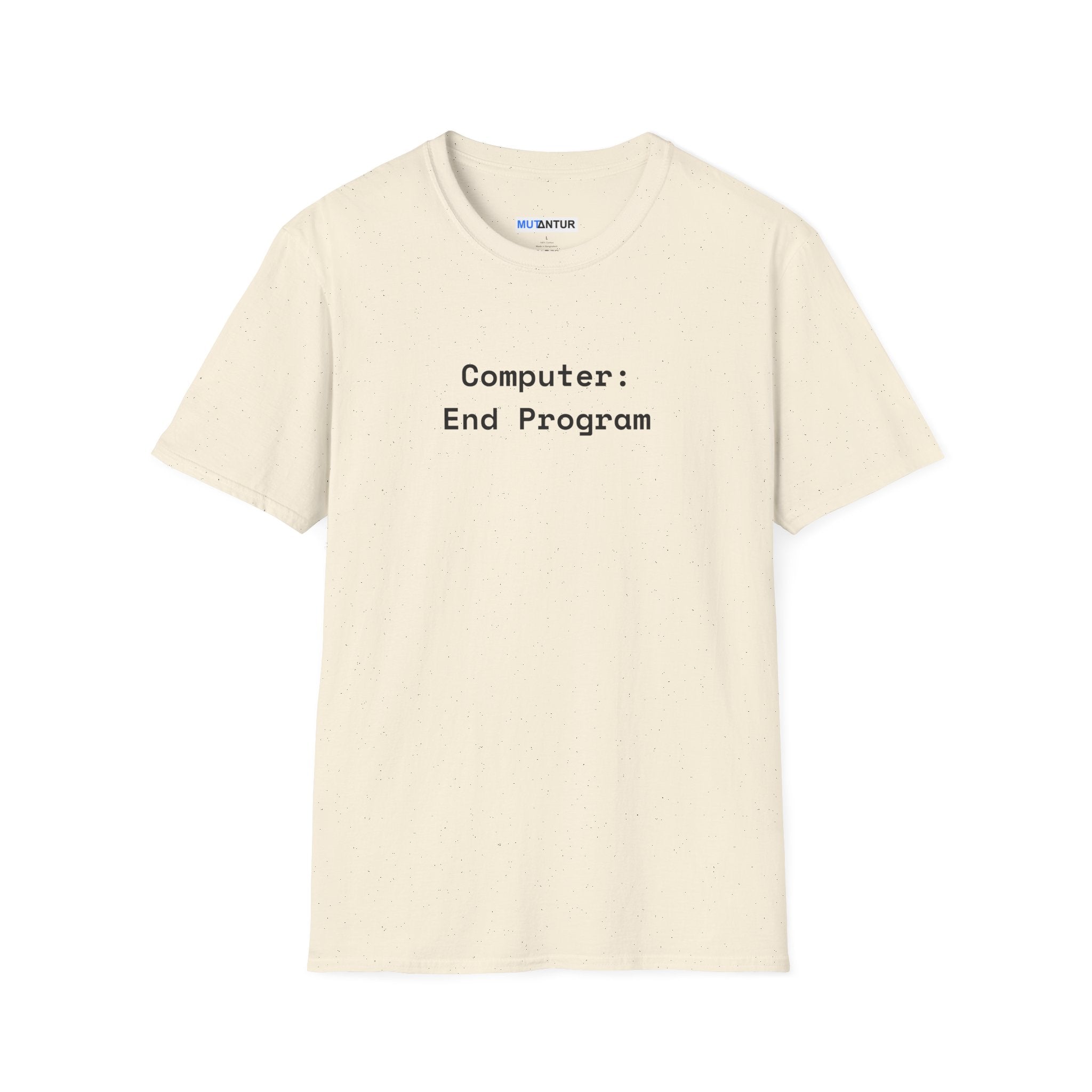 Natural t-shirt with text 'Computer: End Program' on a white background