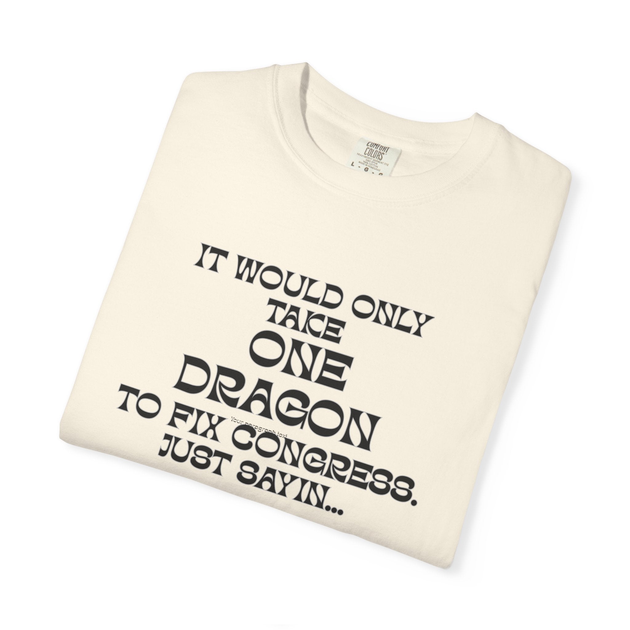 It Would Only Take One Dragon to Fix Congress | Funny Political Comfort Colors Tee - Mutantur Labs LLC