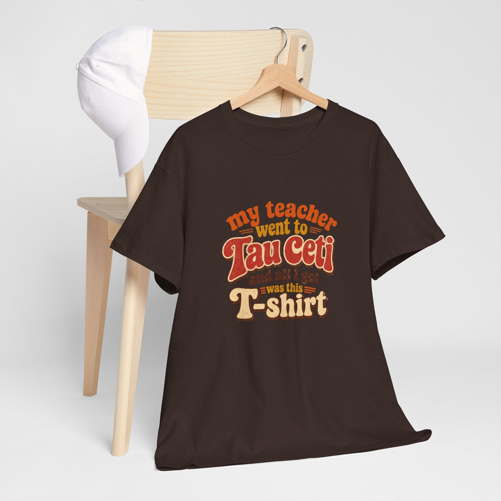 Tau Ceti Teacher Tee — "My Teacher Went to Tau Ceti and All I Got Was This T-Shirt" Retro Sci‑Fi Tee - Mutantur Labs LLC