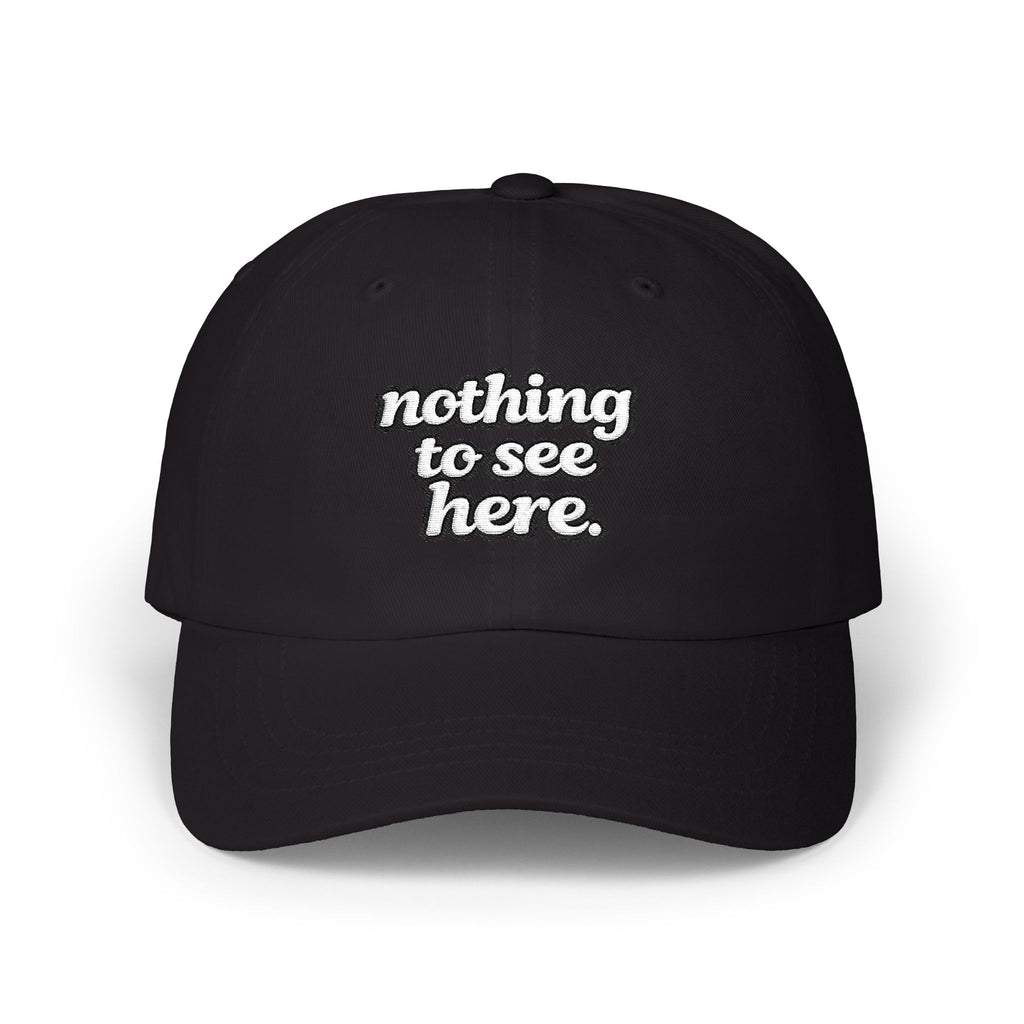 Nothing to See Here Dad Cap — Casual Baseball Hat - Mutantur Labs LLC