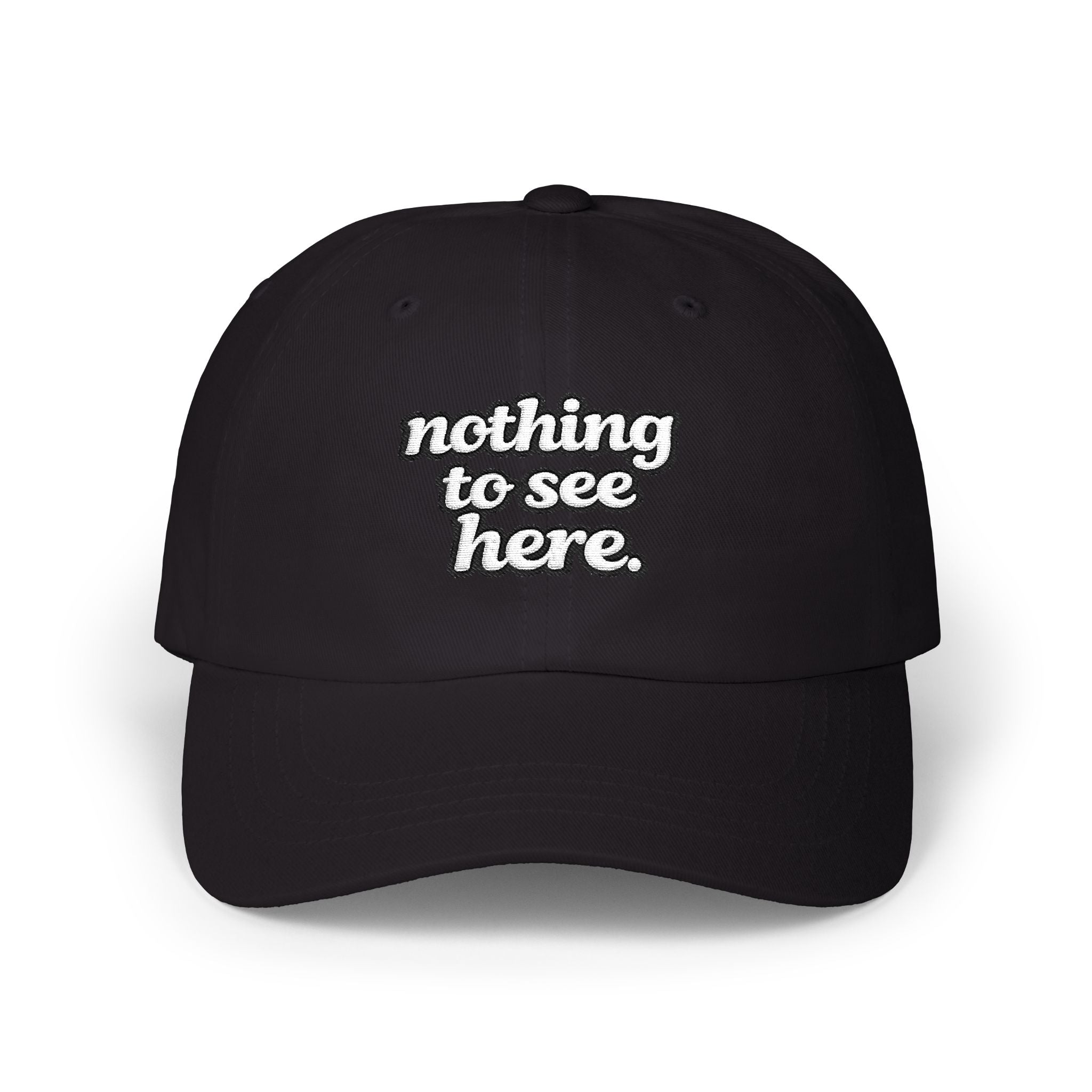 Nothing to See Here Dad Cap — Casual Baseball Hat - Mutantur Labs LLC