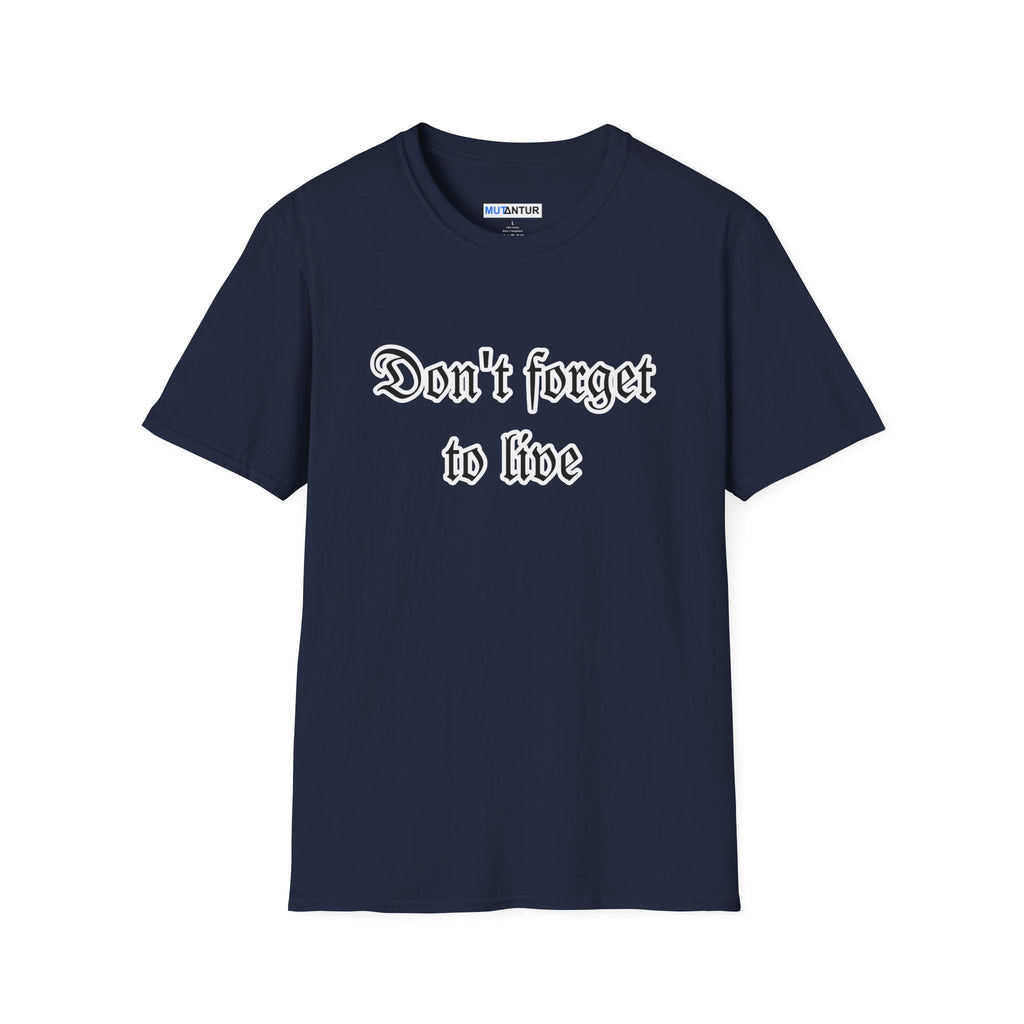 Don't Forget To Live T-Shirt — Inspirational Casual Graphic Tee