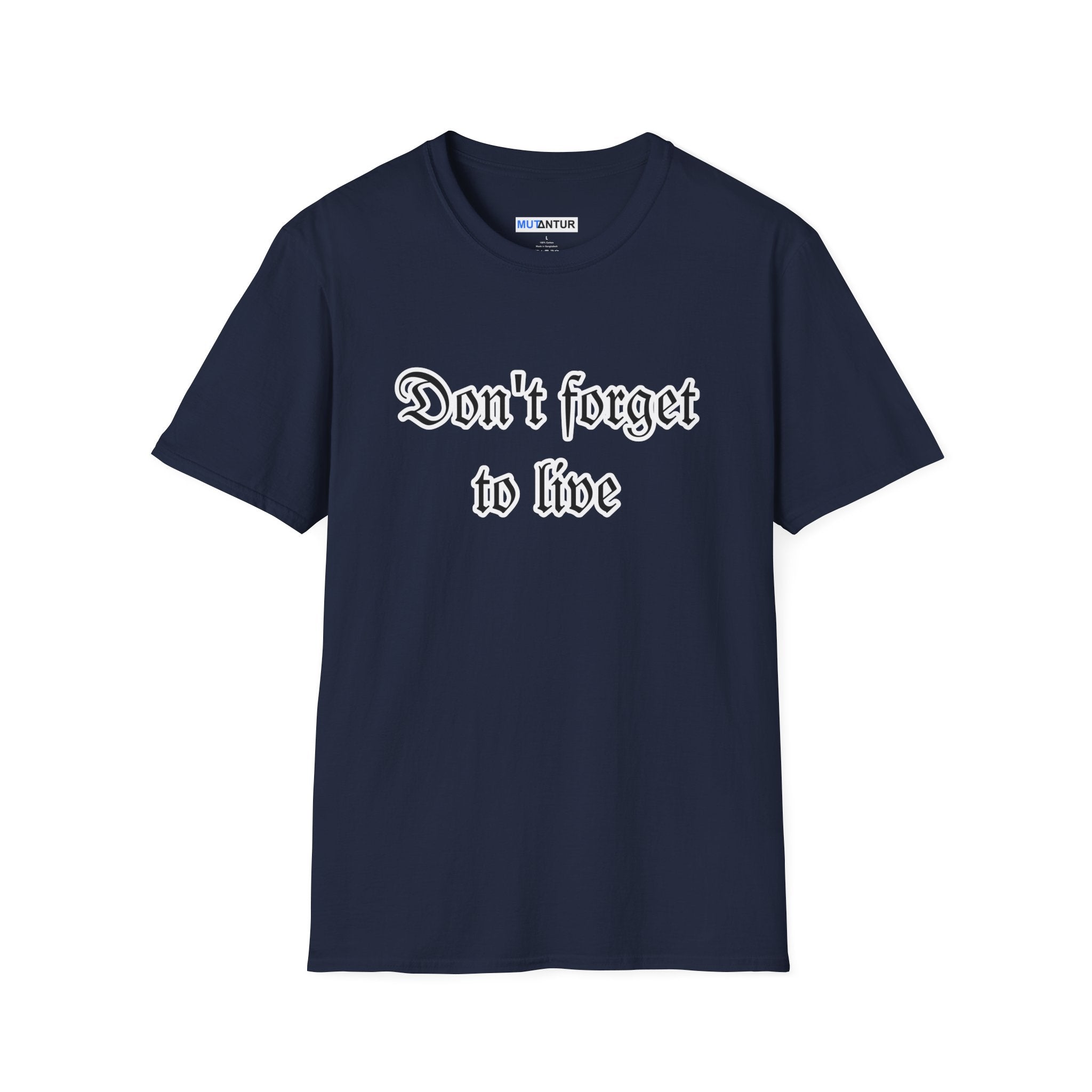 Don't Forget To Live T-Shirt — Inspirational Casual Graphic Tee