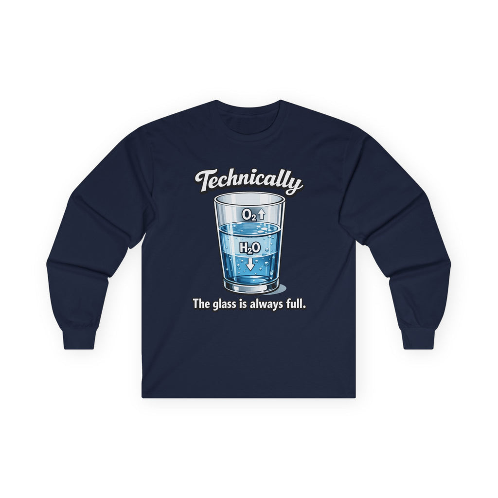 Technically the Glass Is Always Full Long Sleeve Tee — Science H2O Humor Shirt - Mutantur Labs LLC