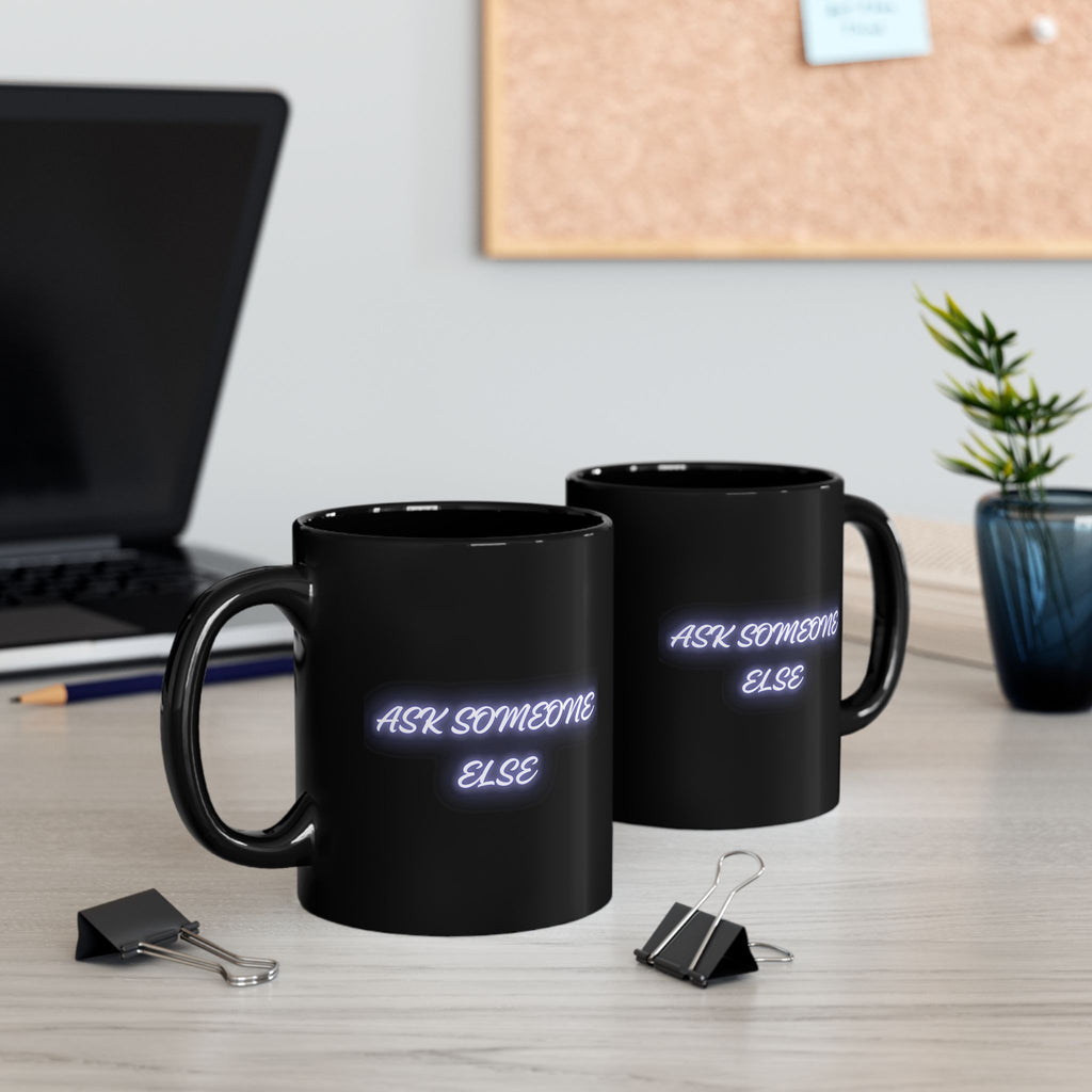 Ask Someone Else Neon Text Black Coffee Mug - Mutantur Labs LLC