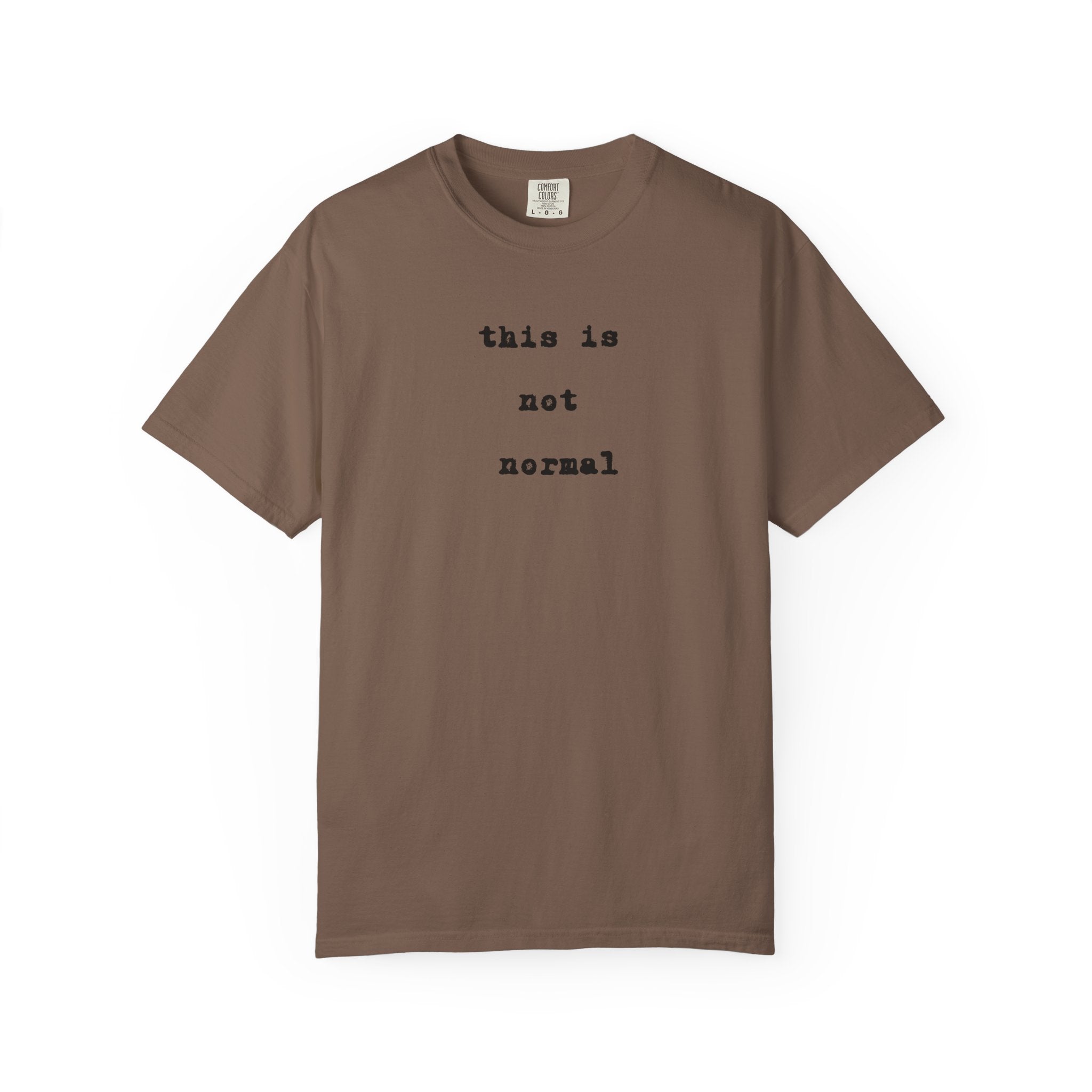 This is not normal Minimalist Statement Comfort Colors Tee - Mutantur Labs LLC