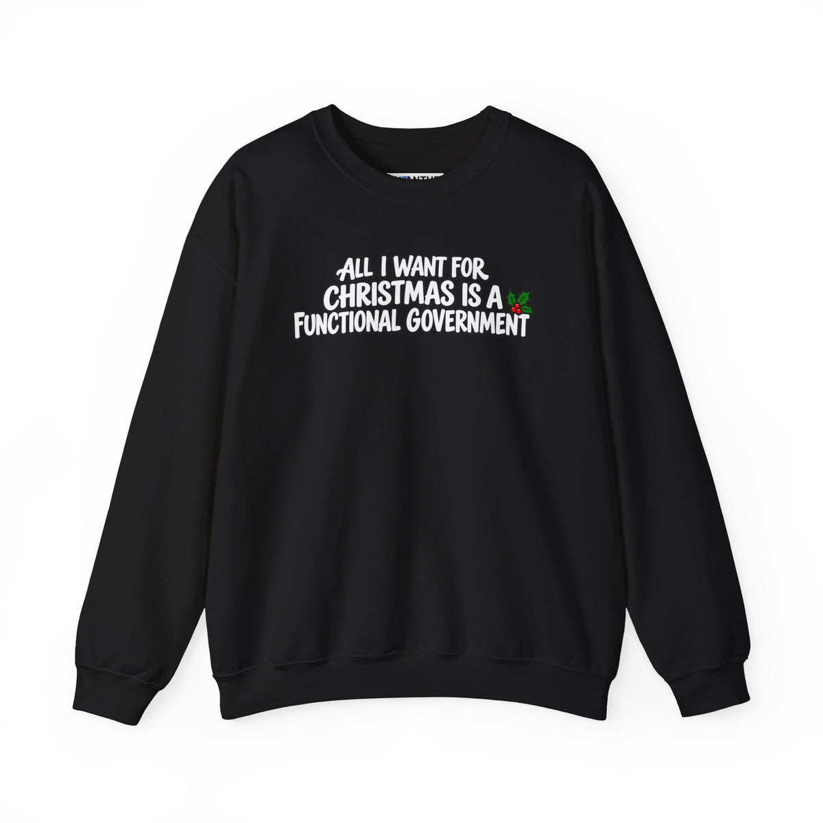 An black crewneck sweatshirt with a graphic text print on the chest reading 'ALL I WANT FOR CHRISTMAS IS A FUNCTIONAL GOVERNMENT' in black and white lettering with a small green and red holiday accent, displayed on a clean white background.