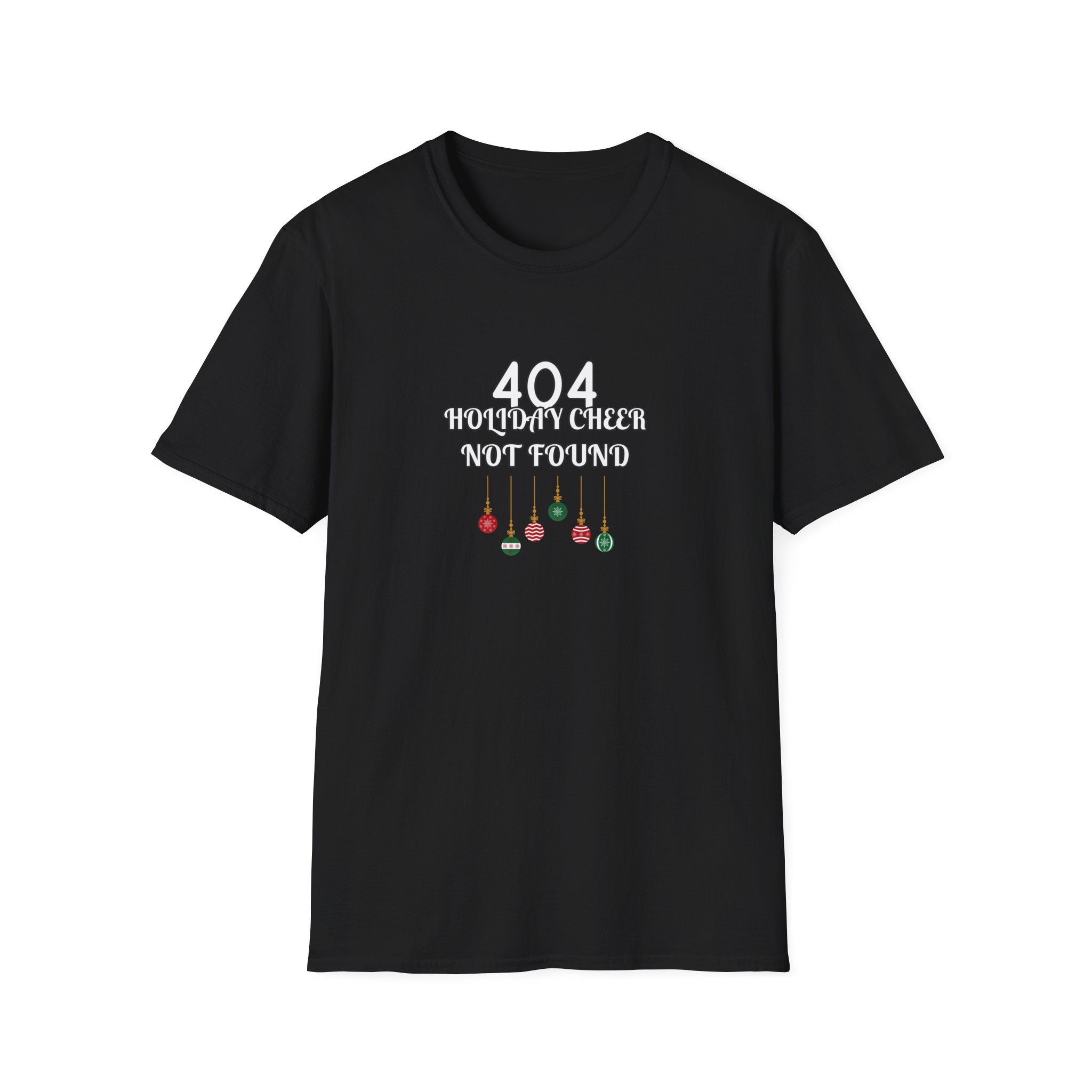Black  t shirt with  white text that says 404 Holiday Cheer not Found with hanging Christmas tree ornaments on a white background 