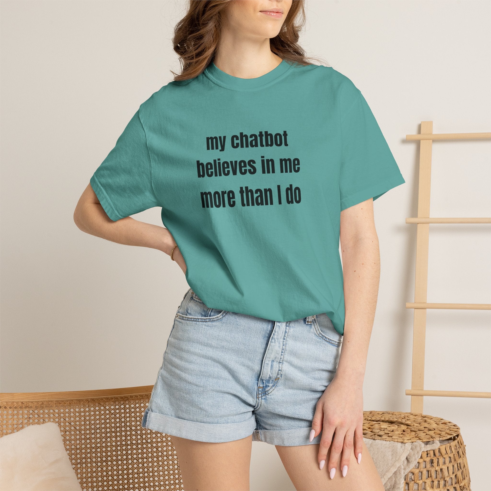 My Chatbot Believes In Me More Than I do T-Shirt — Funny AI Tech Comfort Colors Tee