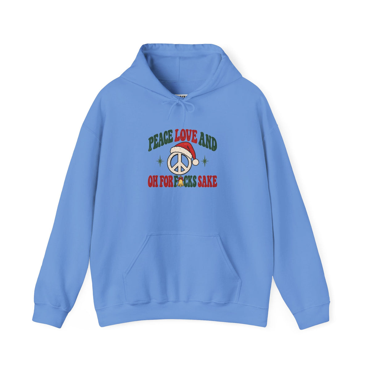 A blue pullover hoodie with a front graphic print featuring the text 'PEACE LOVE AND OH FOR F*CKS  SAKE' in green and red, alongside a peace sign and Santa hat illustration.