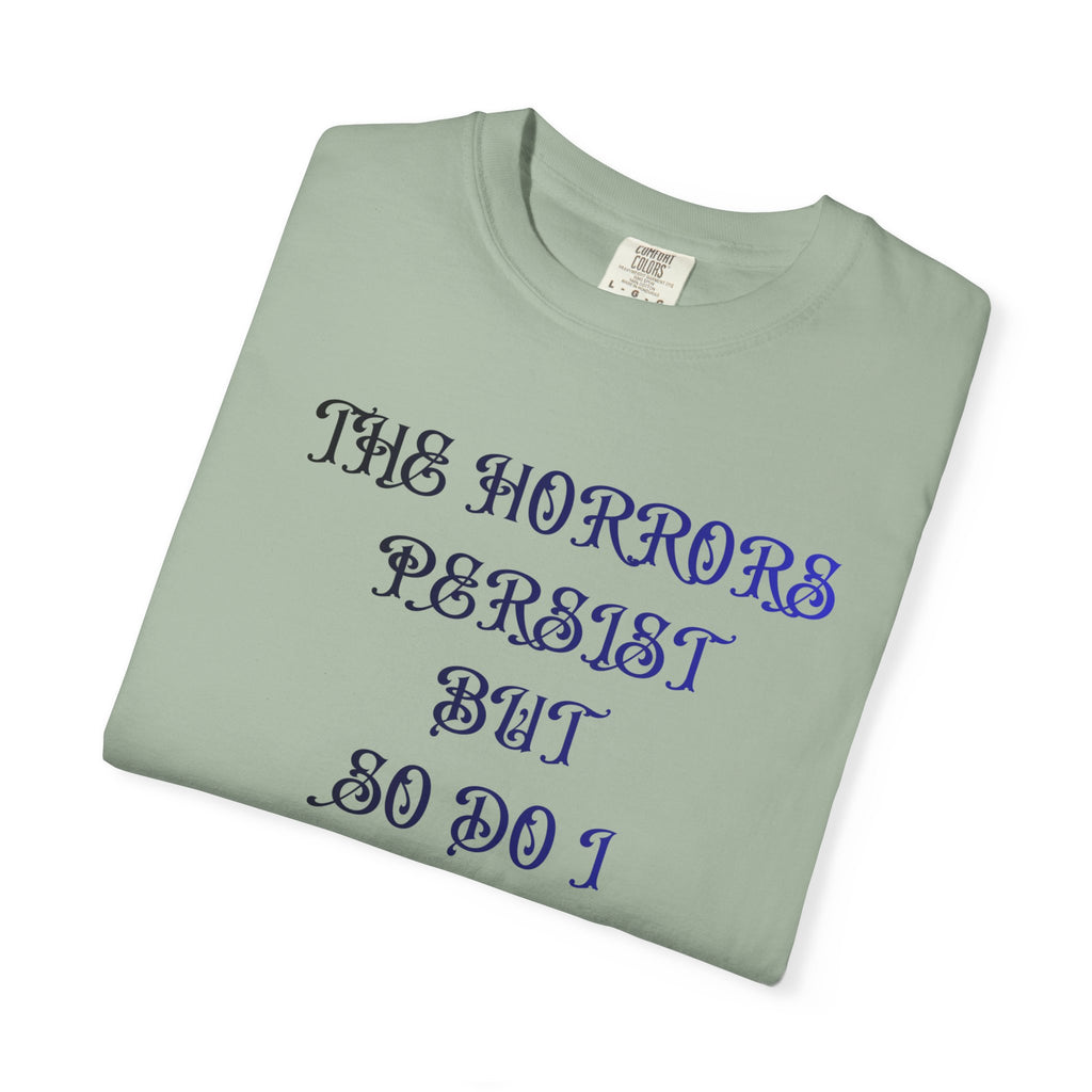 The Horrors Persist But So Do I Zombie Comfort Colors Tee - Mutantur Labs LLC