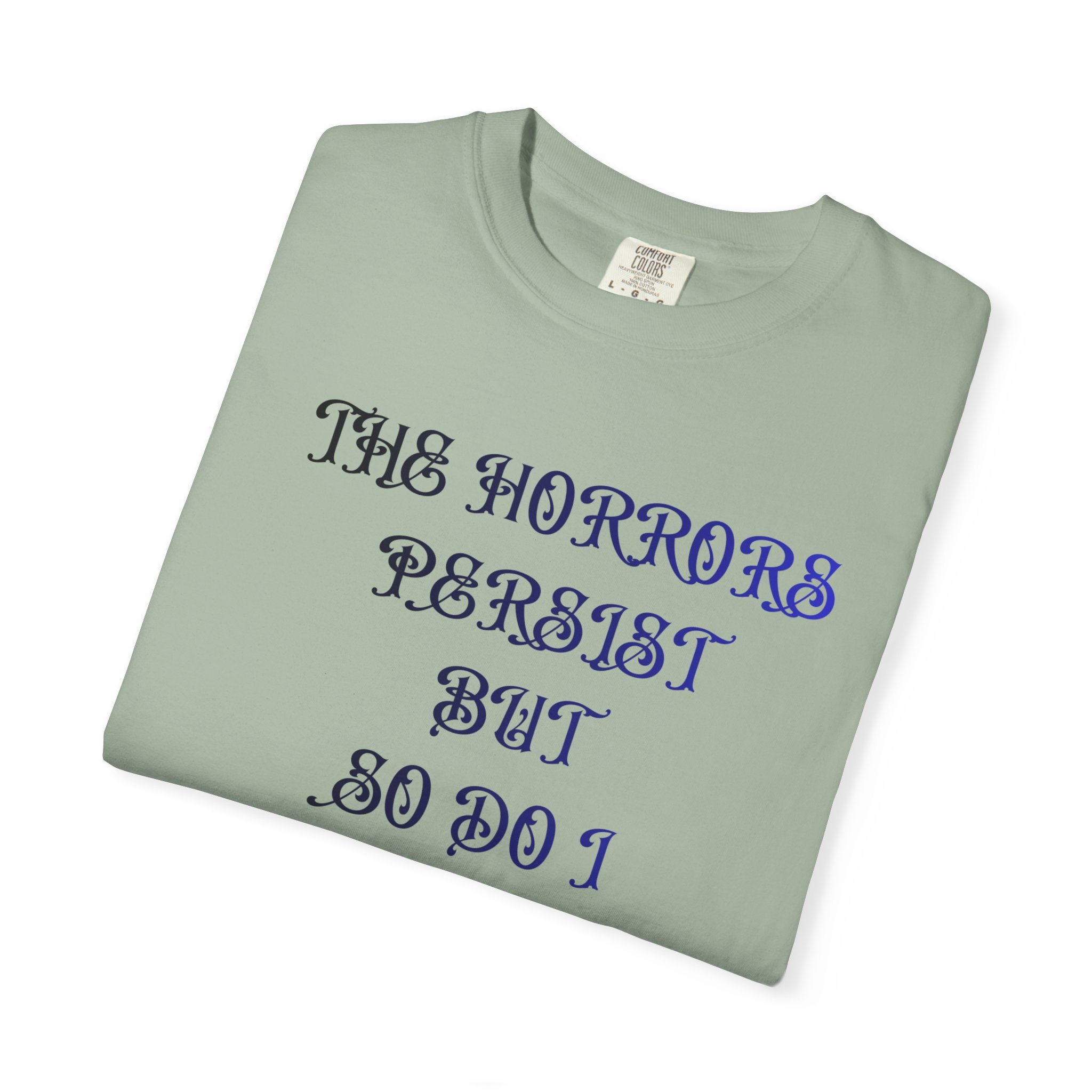 The Horrors Persist But So Do I Zombie Comfort Colors Tee - Mutantur Labs LLC