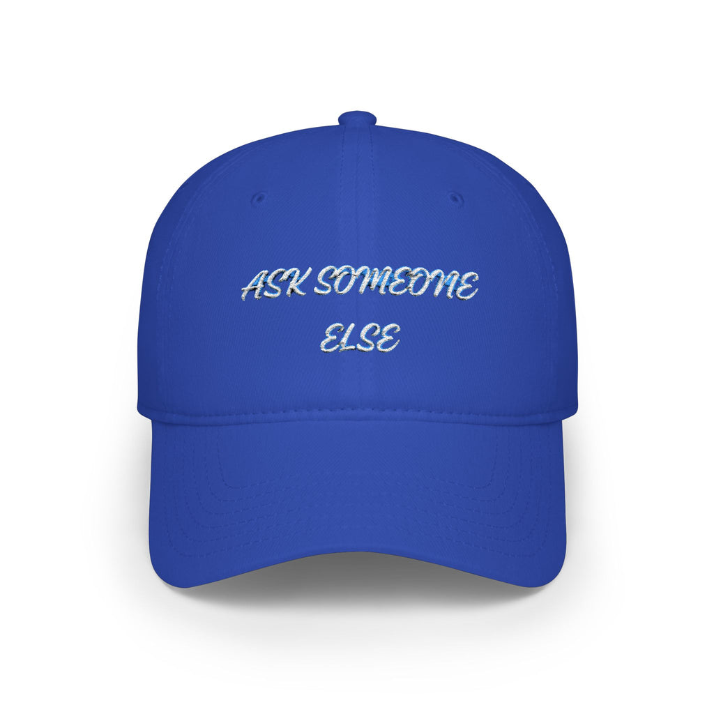 Ask Someone Else Embroidered Cap — Funny Low Profile Baseball Hat - Mutantur Labs LLC