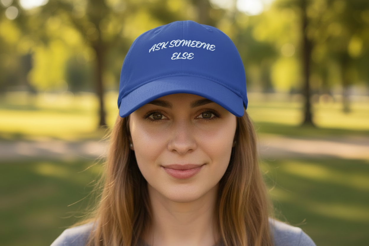 Ask Someone Else Embroidered Cap — Funny Low Profile Baseball Hat - Mutantur Labs LLC