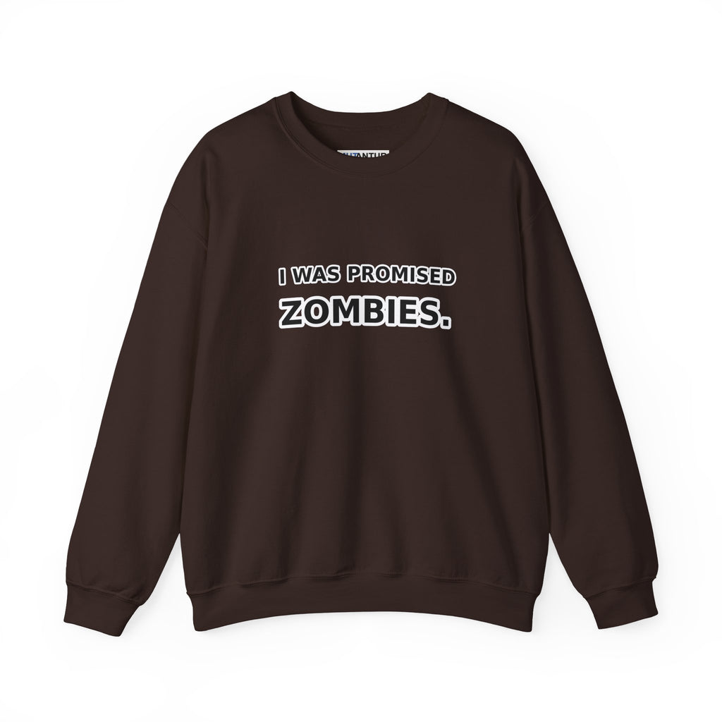 I Was Promised Zombies Sweatshirt | Funny Apocalypse Crewneck