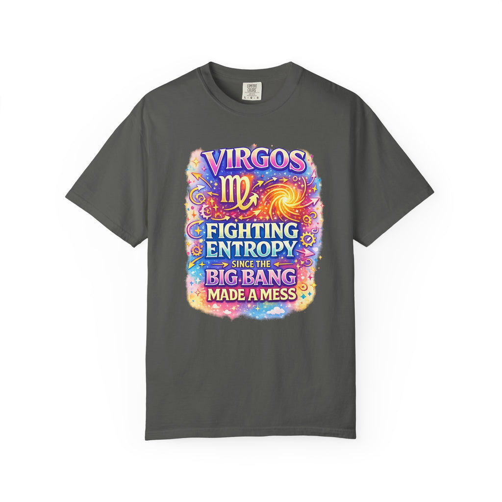 Virgos Fighting Entropy Since the Big Bang Made a Mess t-shirt, close-up of graphic
