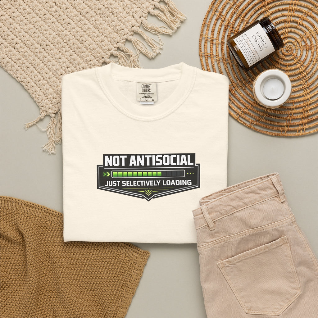 Not Antisocial T-Shirt — "Just Selectively Loading" Graphic Comfort Colors Tee