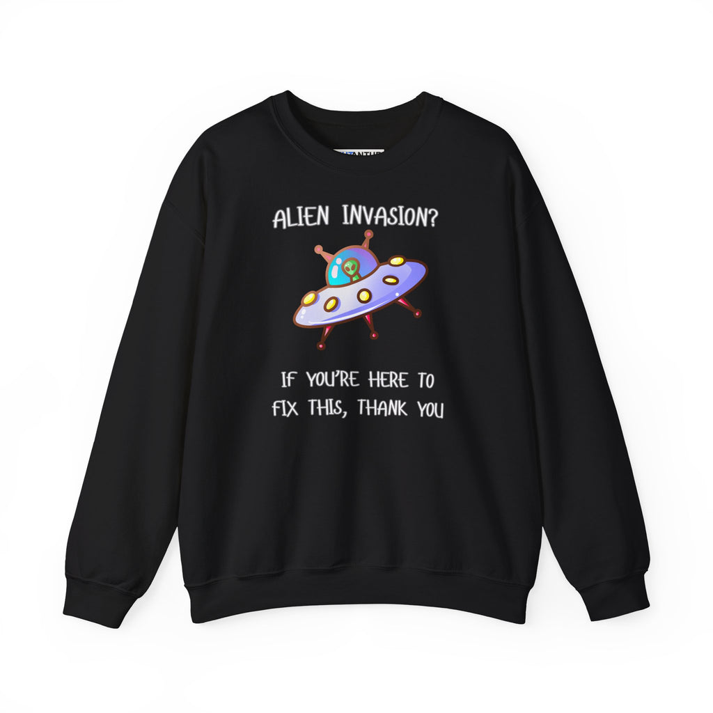 Alien Invasion? If You’re Here to Fix This, Thank You UFO Crewneck Sweatshirt - Mutantur Labs LLC