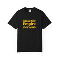Make the Empire Nervous T-Shirt — Bold Vintage Slogan Comfort Colors Tee - Mutantur Labs LLC
