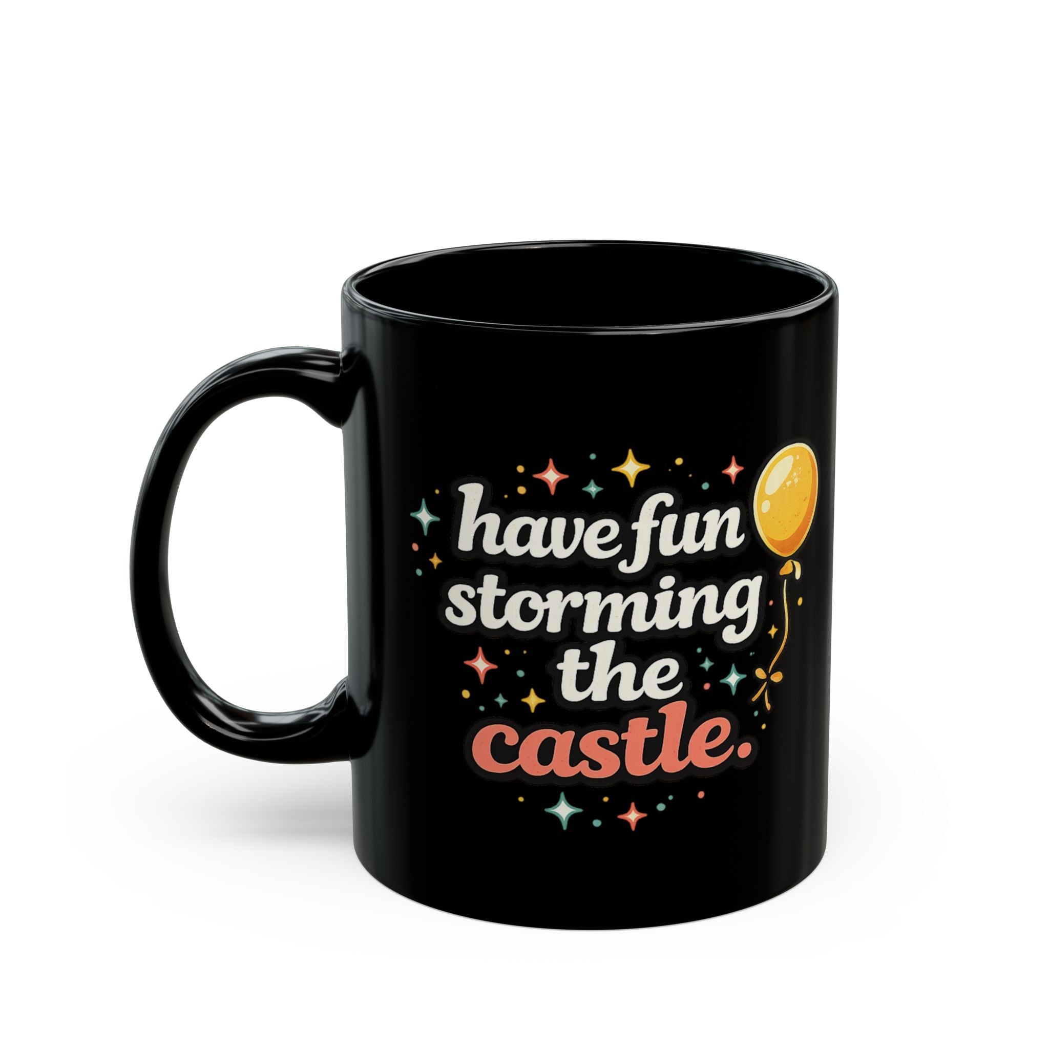 Have Fun Storming the Castle Black Mug – Funny Movie Quote Coffee Cup - Mutantur Labs LLC