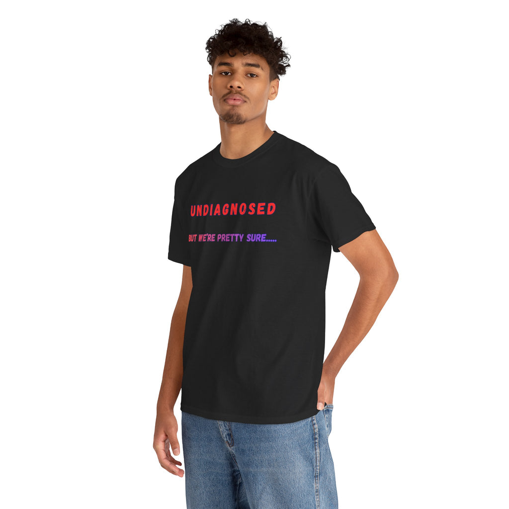 Undiagnosed But We're Pretty Sure Funny Graphic T-Shirt - Mutantur Labs LLC