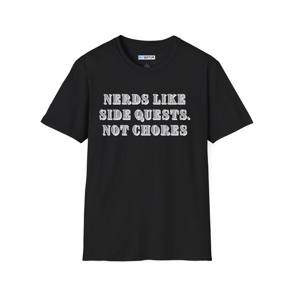 Nerds Like Side Quests, Not Chores T-Shirt — Funny Gamer Nerd Tee - Mutantur Labs LLC