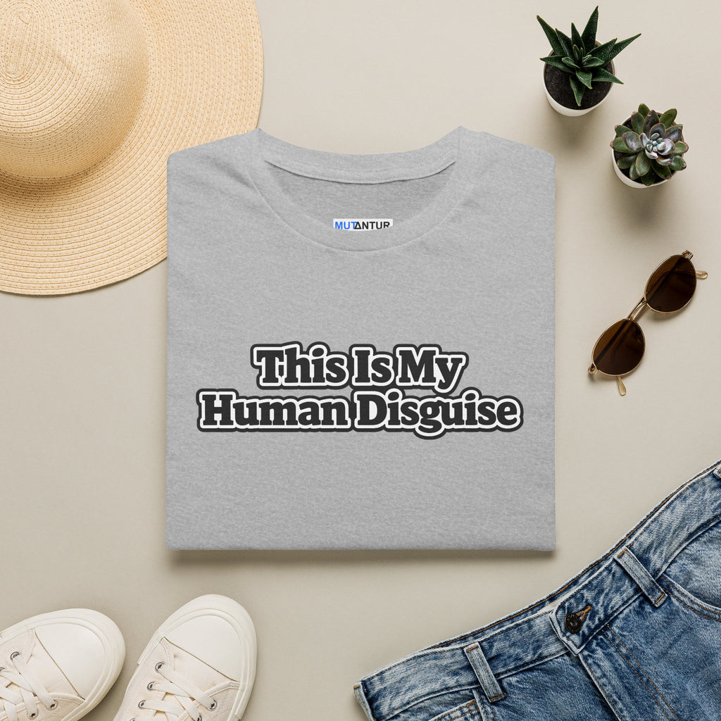 T-Shirt — "This Is My Human Disguise" Funny Graphic Tee