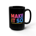 Make It So Mug | Neon Sci-Fi Inspired 15oz Black Coffee Cup - Mutantur Labs LLC