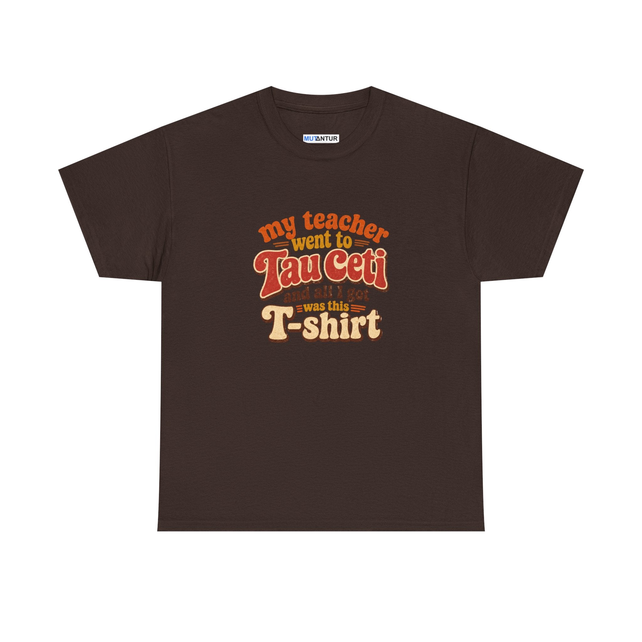 Tau Ceti Teacher Tee — "My Teacher Went to Tau Ceti and All I Got Was This T-Shirt" Retro Sci‑Fi Tee - Mutantur Labs LLC