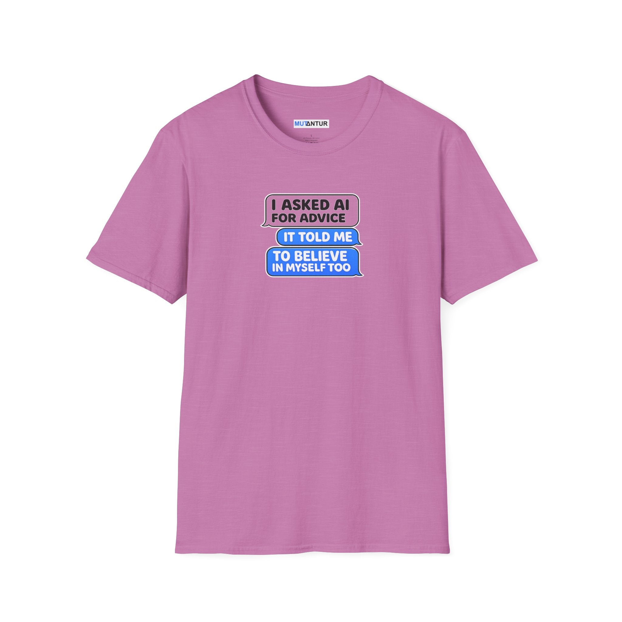 A pink short-sleeve crewneck t-shirt with a graphic printed on the chest. The graphic features a speech bubble saying 'I ASKED AI FOR ADVICE' in black text on a pinkish-purple background, followed by 'I TOLD ME TO BELIEVE IN MYSELF TOO' in white text on a blue background.