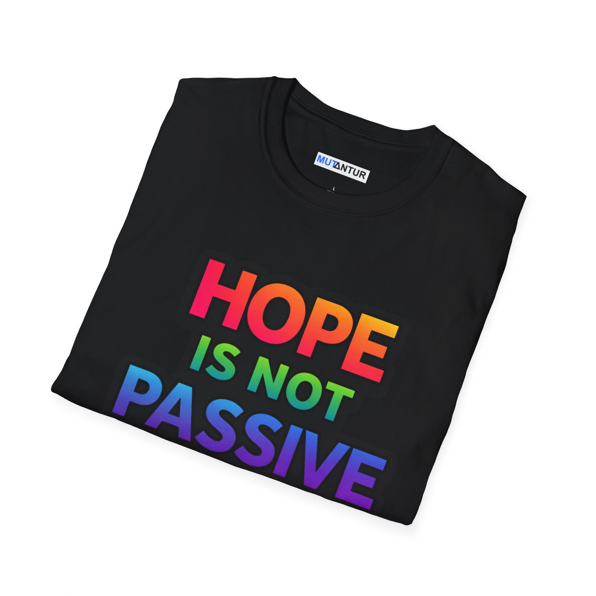 Hope Is Not Passive T-Shirt — Bold Rainbow Activist Tee - Mutantur Labs LLC