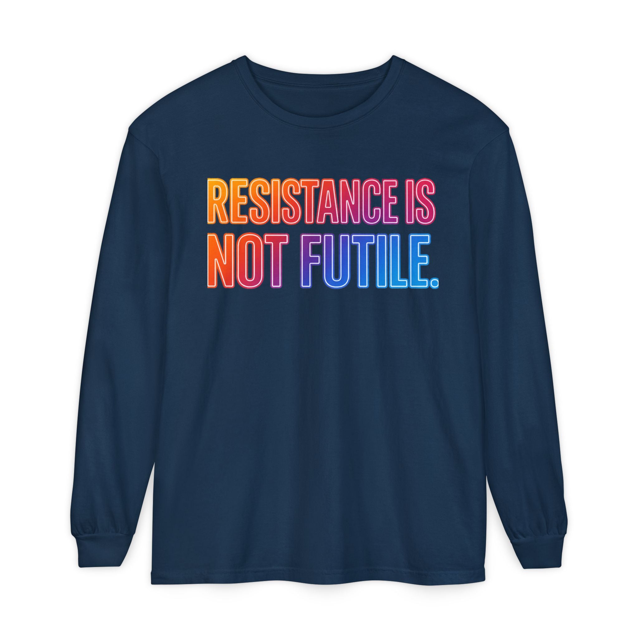 Resistance Is Not Futile Long Sleeve Tee – Rally for Freedom Shirt