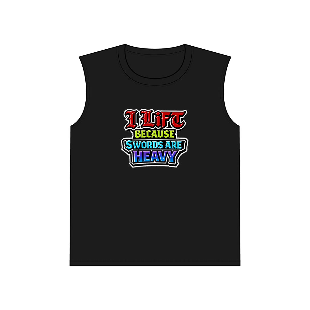 I Lift Because Swords Are Heavy Sleeveless Tee — Fantasy Workout Muscle Tank