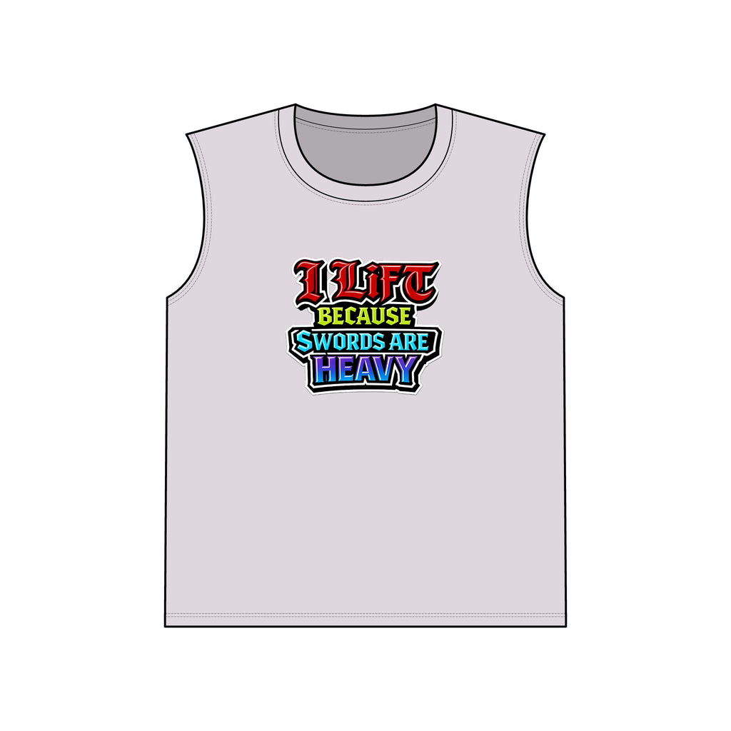 I Lift Because Swords Are Heavy Sleeveless Tee — Fantasy Workout Muscle Tank