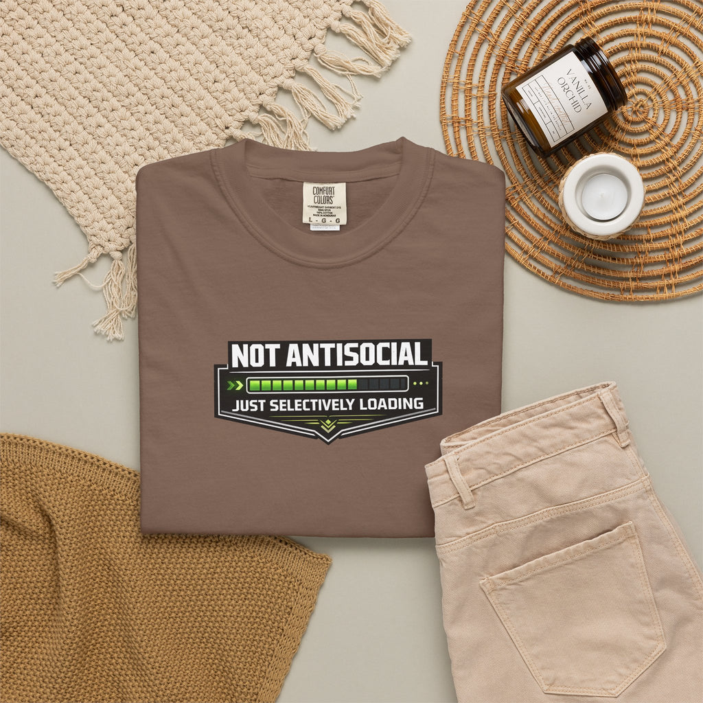 Not Antisocial T-Shirt — "Just Selectively Loading" Graphic Comfort Colors Tee