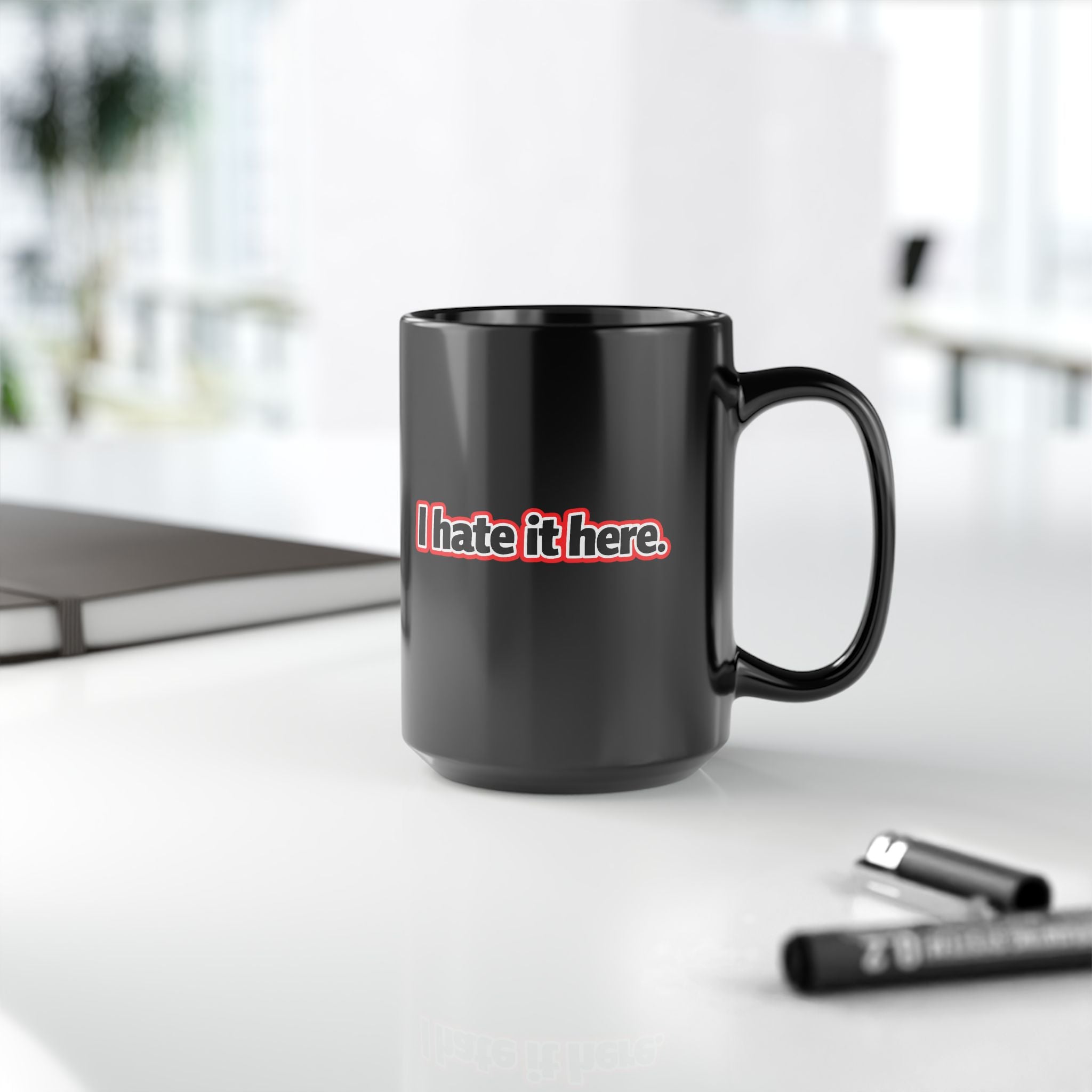 I Hate It Here Mug — Funny Black 15oz Coffee Cup - Mutantur Labs LLC