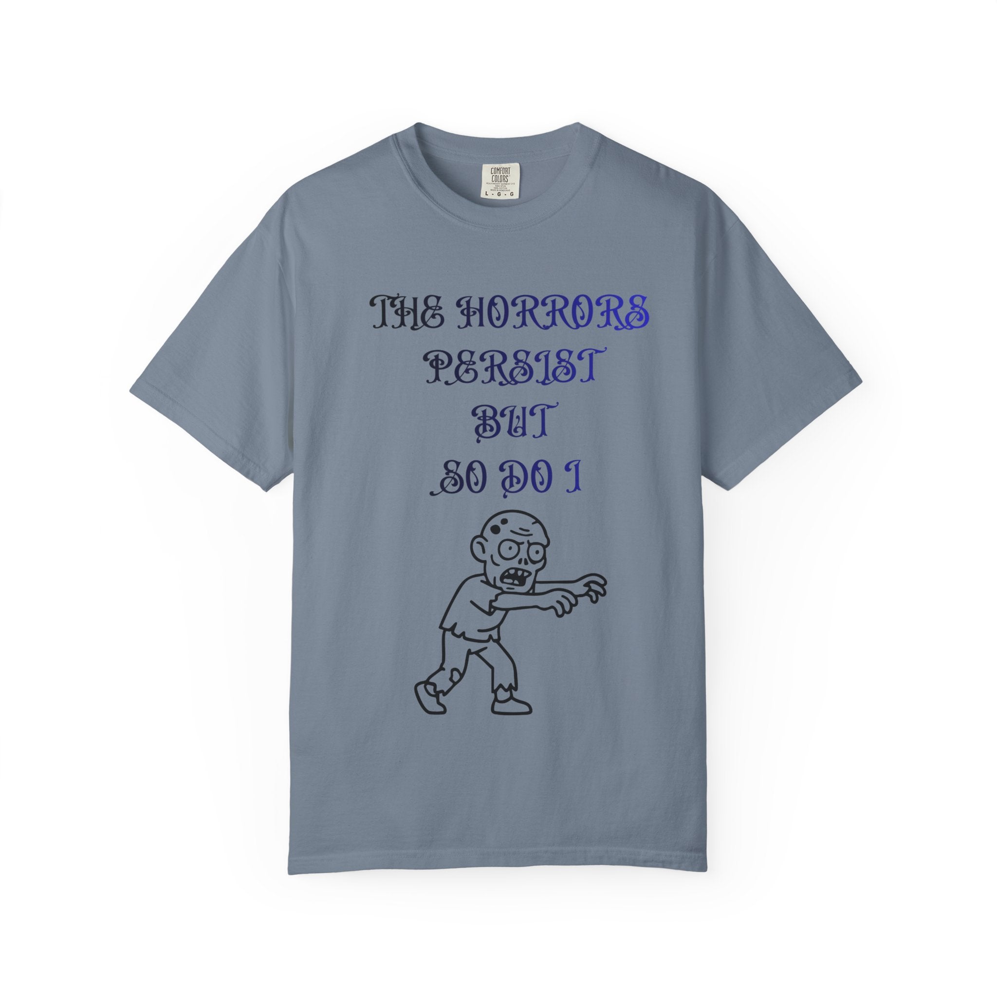 The Horrors Persist But So Do I Zombie Comfort Colors Tee - Mutantur Labs LLC
