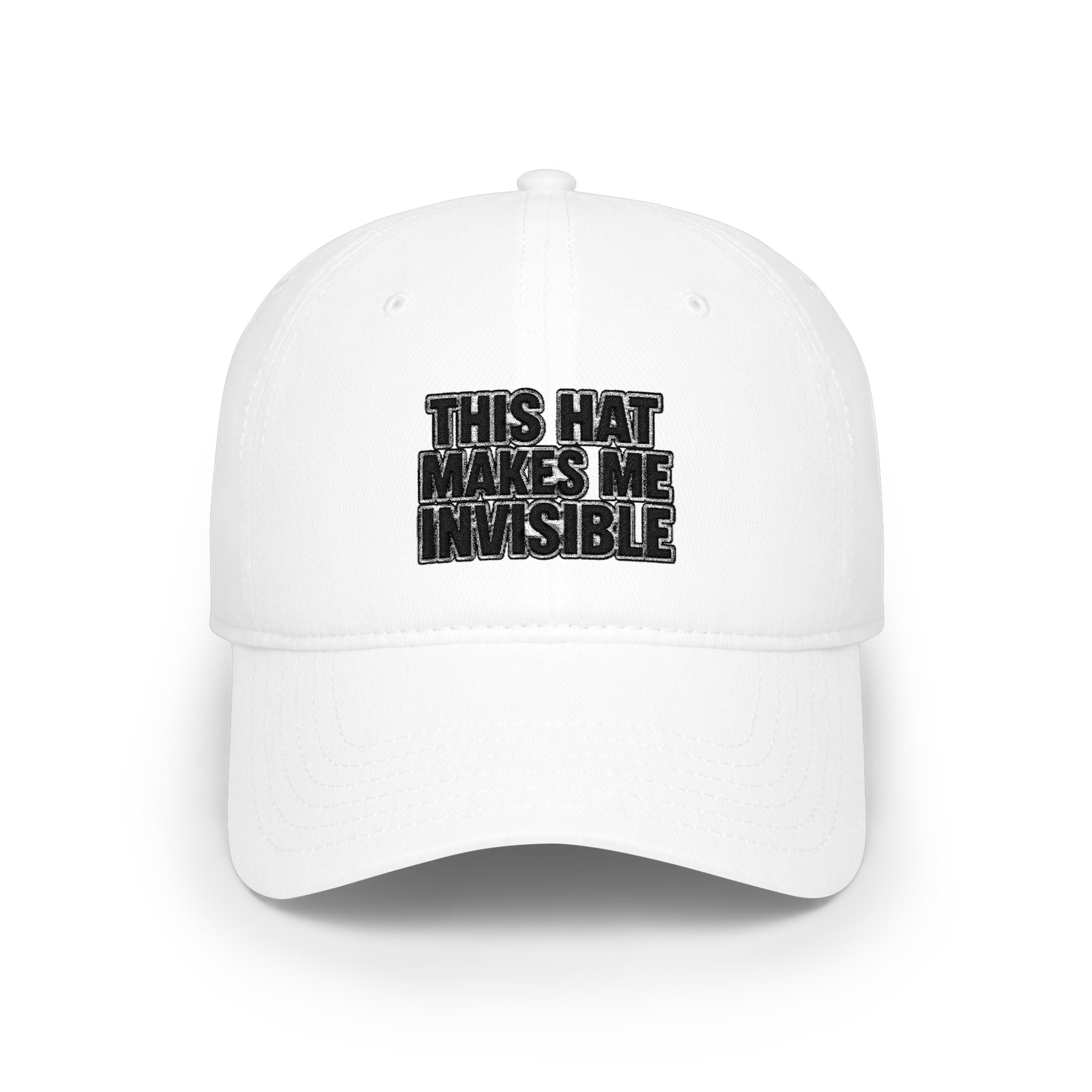A white baseball cap with the text 'THIS HAT MAKES ME INVISIBLE' printed in black on the front, shown against a plain white background.