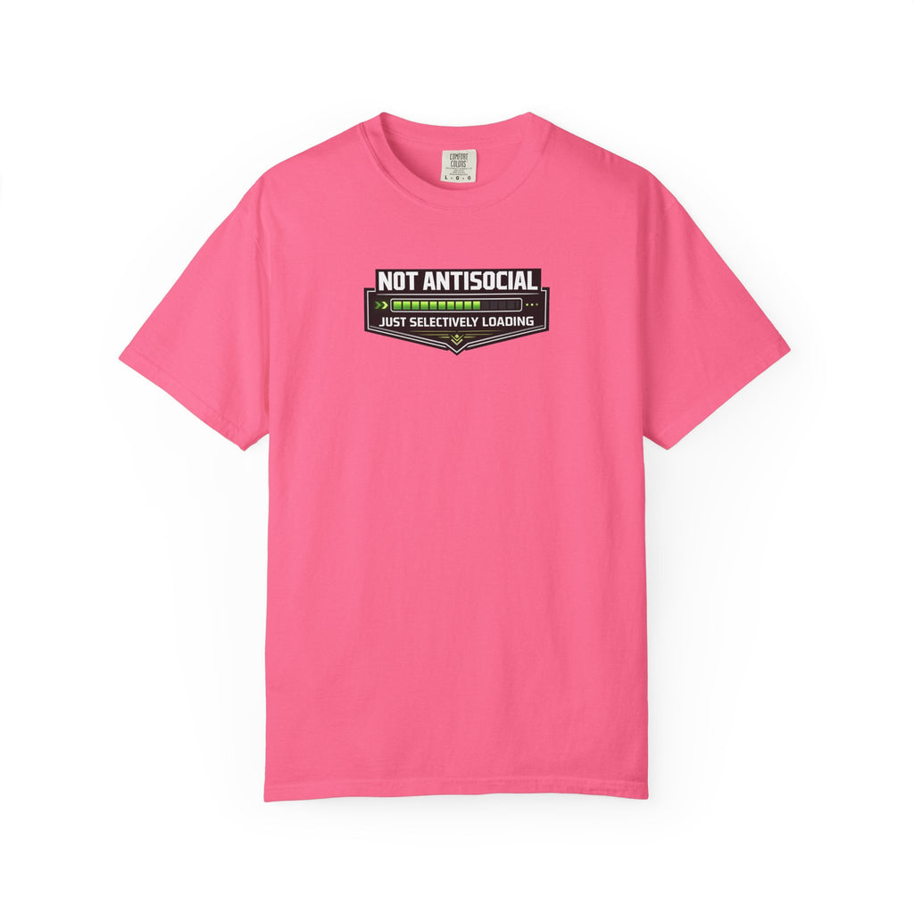 Not Antisocial T-Shirt — "Just Selectively Loading" Graphic Comfort Colors Tee
