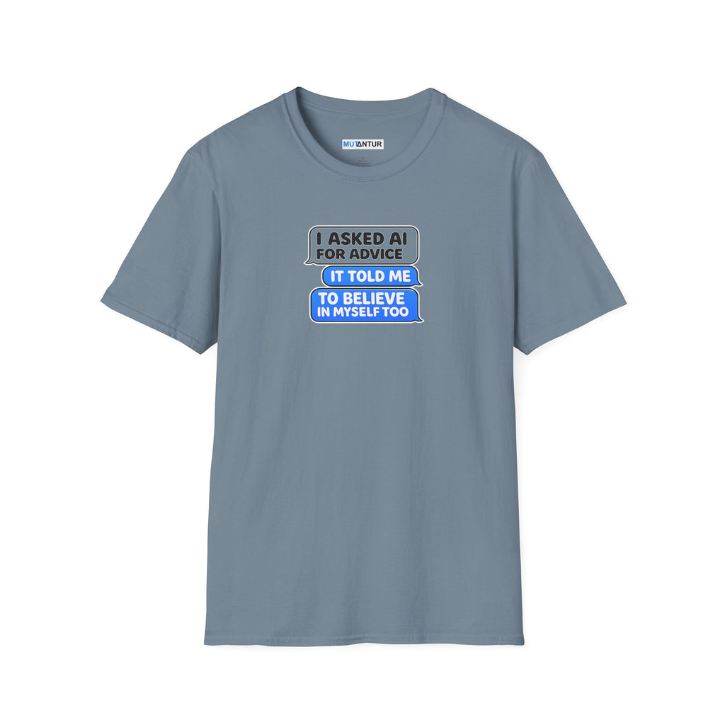 A slate blue crewneck t-shirt with a graphic on the chest that reads 'I ASKED AI FOR AVIDICE (I TOLD ME) TO BELIEVE IN MYSELF TOO' in a speech bubble design, shown on a plain white background.