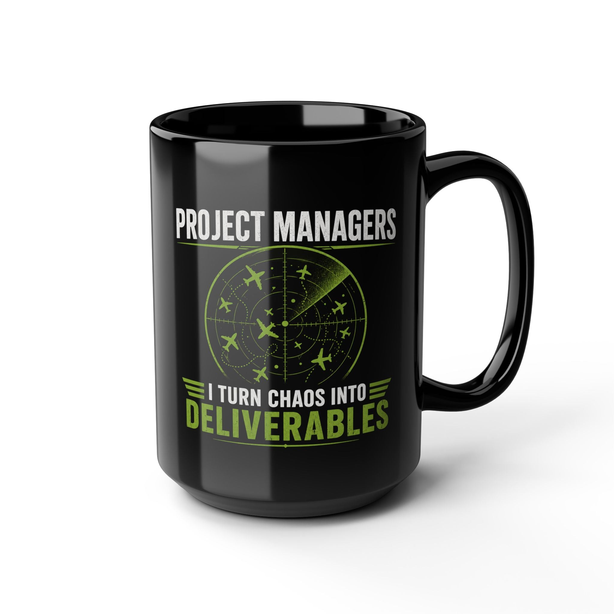 Project Managers Mug — I Turn Chaos Into Deliverables Black Coffee Cup 15oz