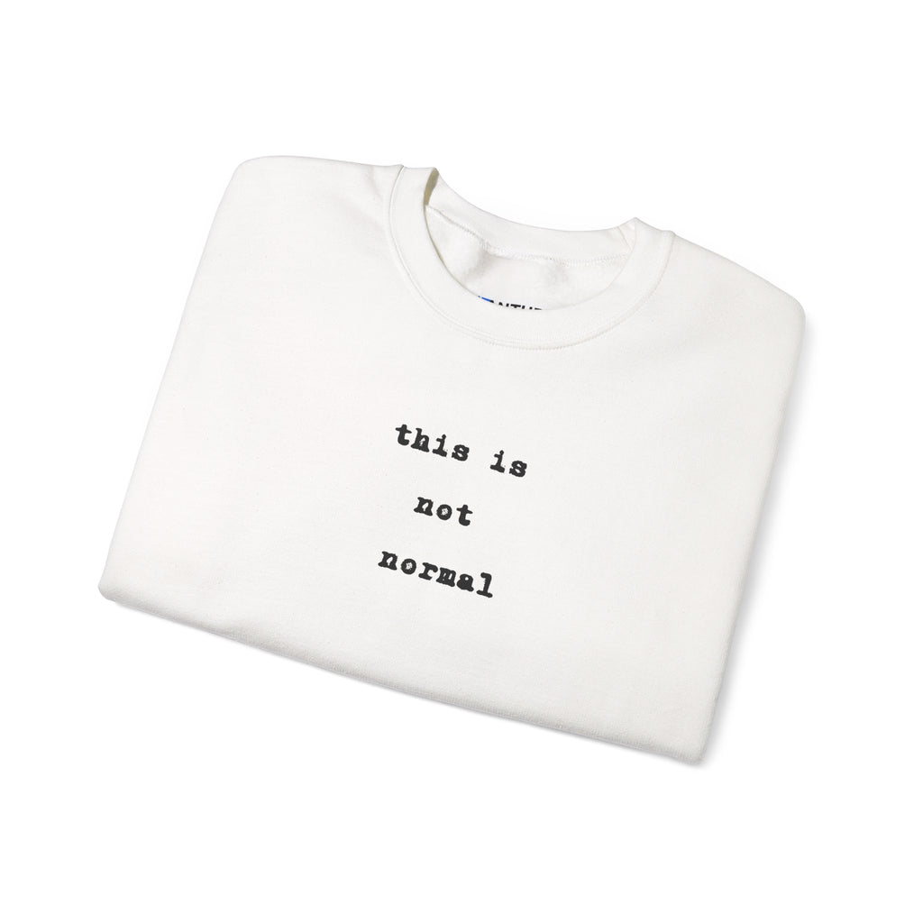 This Is Not Normal Sweatshirt | Funny Minimalist Text Crewneck - Mutantur Labs LLC