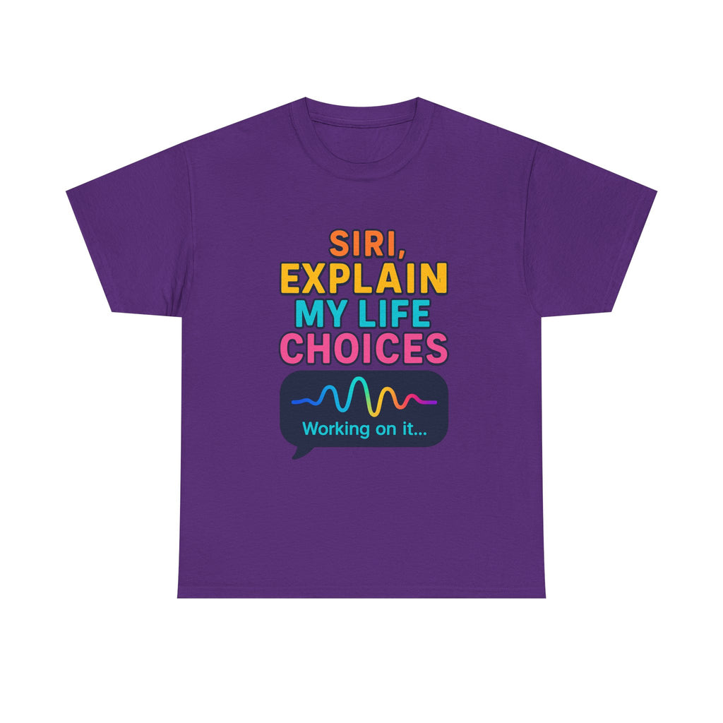 Siri Explain My Life Choices T-Shirt | Funny Tech Quote Tee - Mutantur Labs LLC