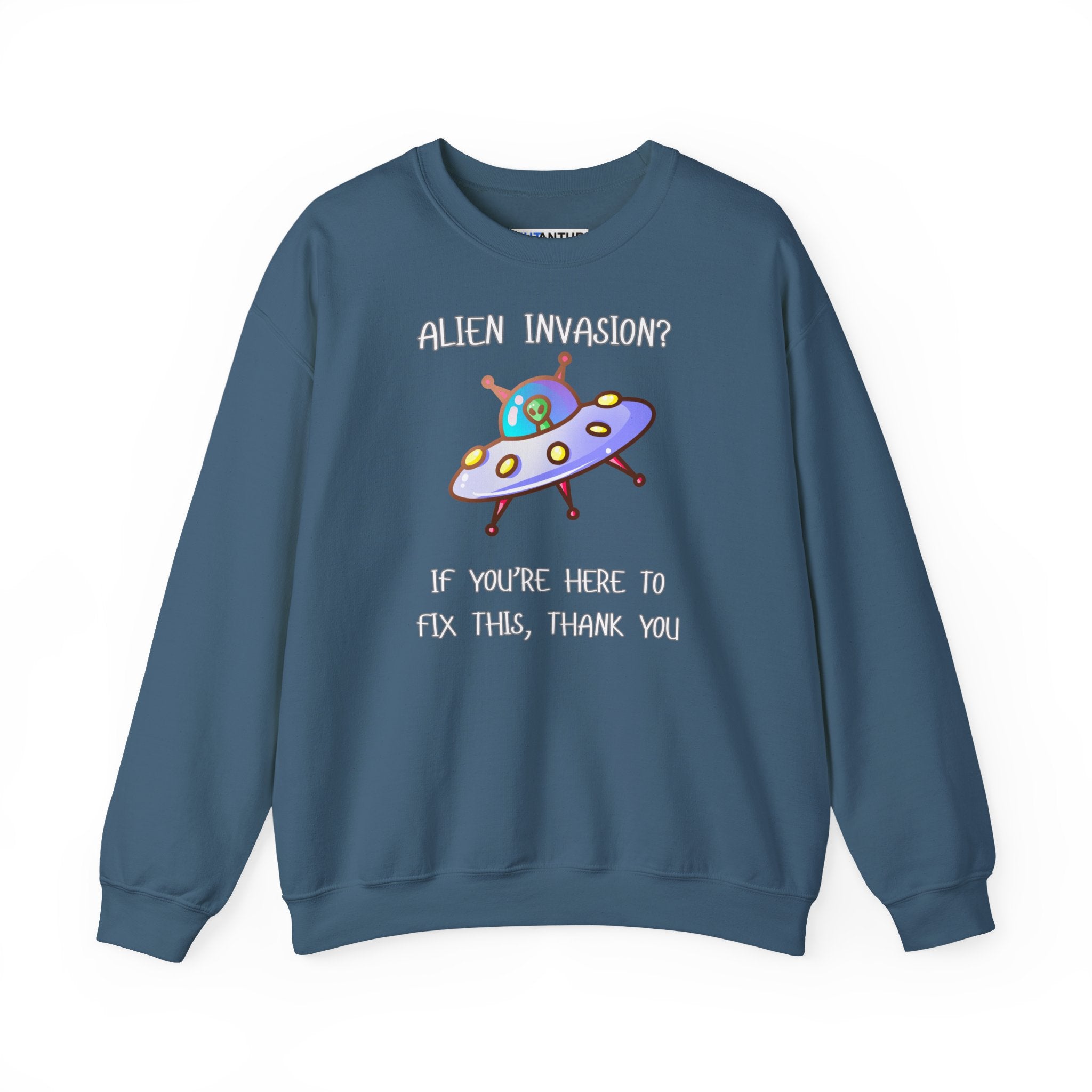 Alien Invasion? If You’re Here to Fix This, Thank You UFO Crewneck Sweatshirt - Mutantur Labs LLC