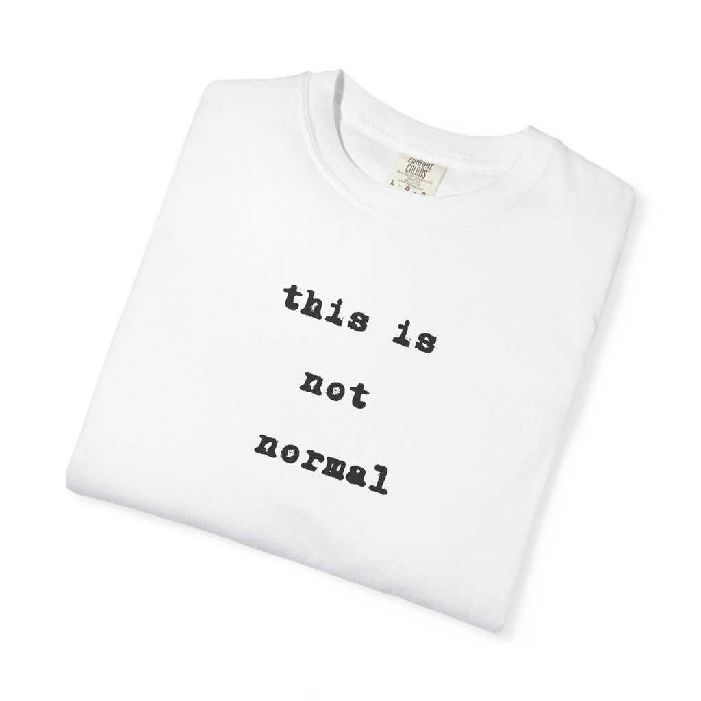 This is not normal Minimalist Statement Comfort Colors Tee - Mutantur Labs LLC